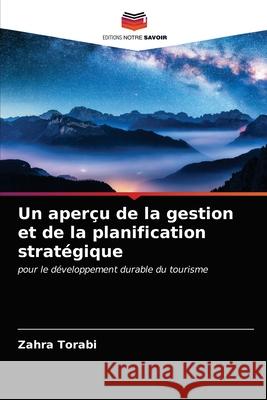 Un aperçu de la gestion et de la planification stratégique Zahra Torabi 9786203644074 Editions Notre Savoir - książka