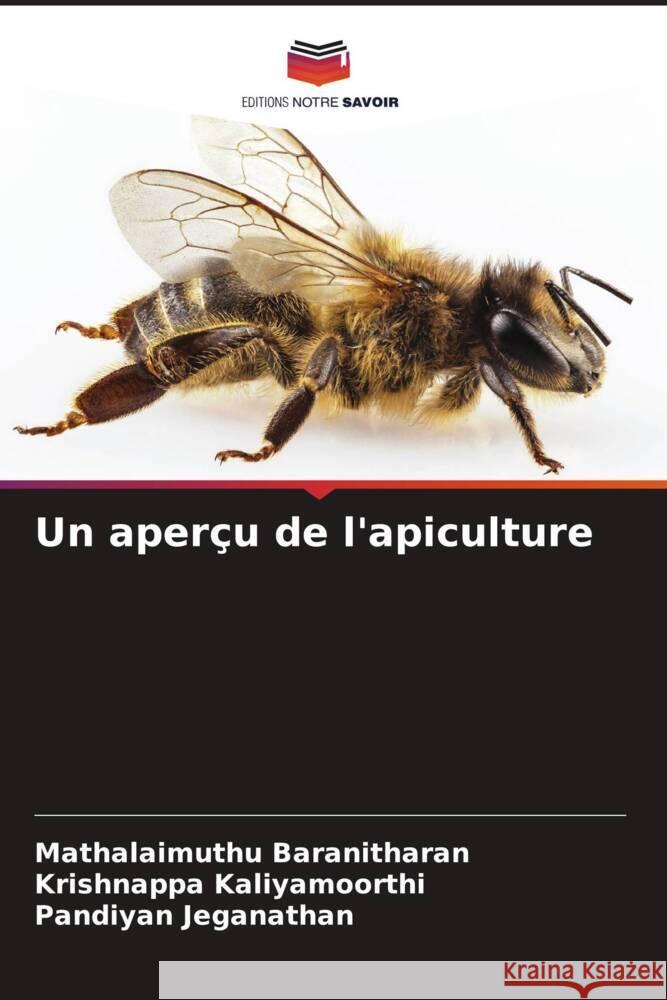 Un aperçu de l'apiculture Baranitharan, Mathalaimuthu, Kaliyamoorthi, Krishnappa, Jeganathan, Pandiyan 9786204620756 Editions Notre Savoir - książka