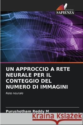 Un Approccio a Rete Neurale Per Il Conteggio del Numero Di Immagini Purushotham Reddy M   9786206012115 Edizioni Sapienza - książka