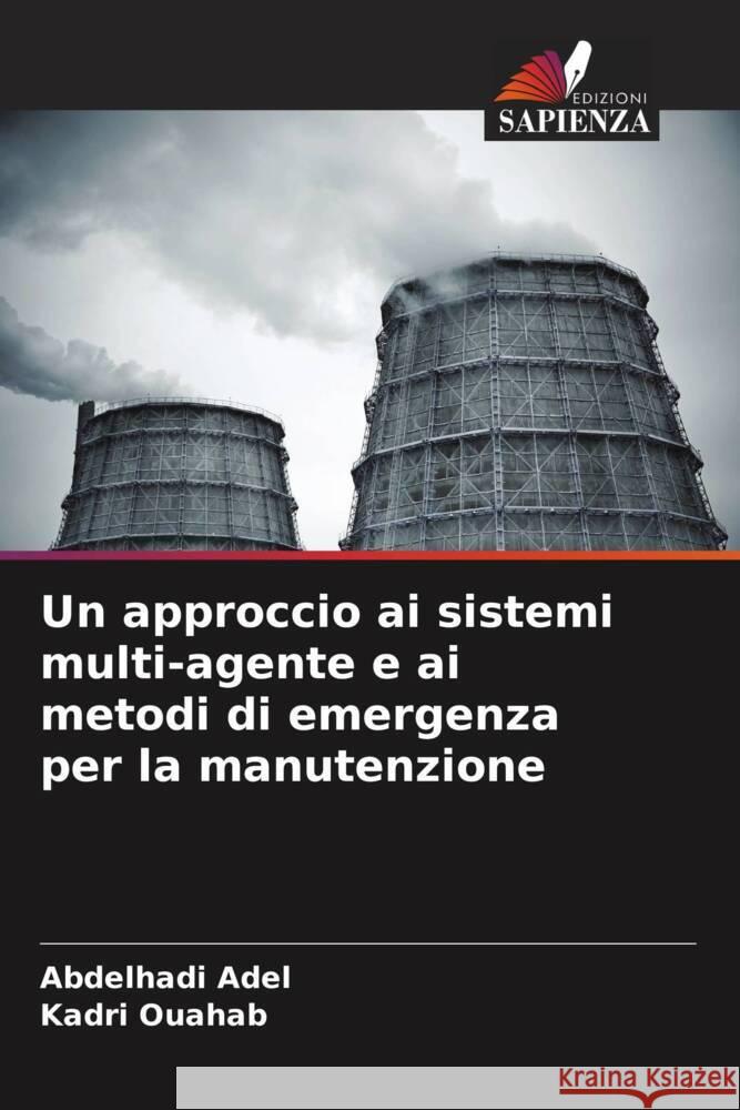 Un approccio ai sistemi multi-agente e ai metodi di emergenza per la manutenzione Abdelhadi Adel Kadri Ouahab 9786208080457 Edizioni Sapienza - książka