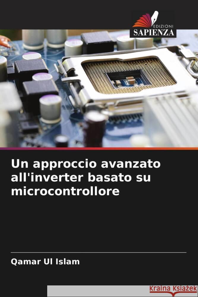 Un approccio avanzato all'inverter basato su microcontrollore Islam, Qamar Ul 9786204837246 Edizioni Sapienza - książka