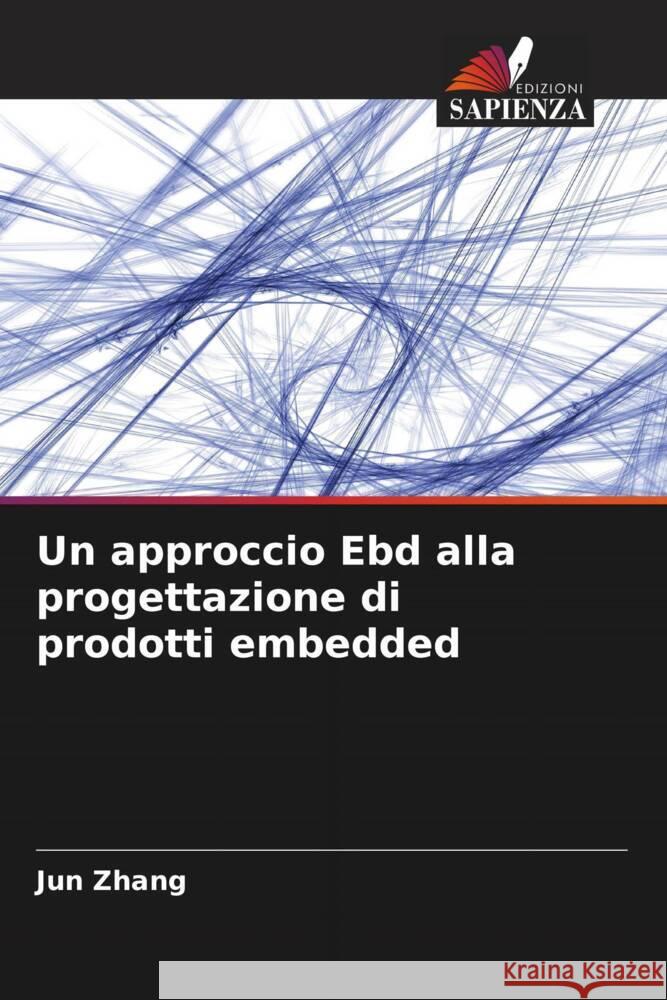 Un approccio Ebd alla progettazione di prodotti embedded Zhang, Jun 9786205197592 Edizioni Sapienza - książka