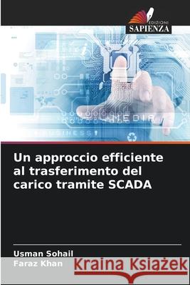 Un approccio efficiente al trasferimento del carico tramite SCADA Usman Sohail Faraz Khan 9786207565764 Edizioni Sapienza - książka