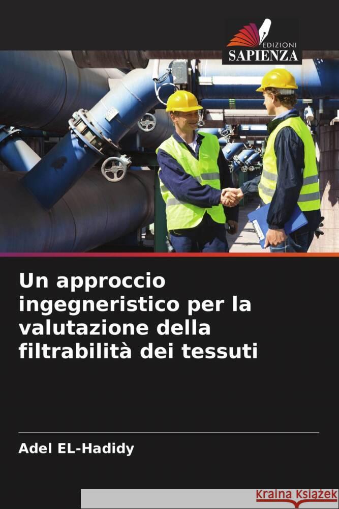 Un approccio ingegneristico per la valutazione della filtrabilità dei tessuti EL-Hadidy, Adel 9786204398860 Edizioni Sapienza - książka