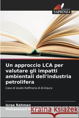 Un approccio LCA per valutare gli impatti ambientali dell'industria petrolifera Israa Rahman Mohammad Al 9786207695706 Edizioni Sapienza - książka