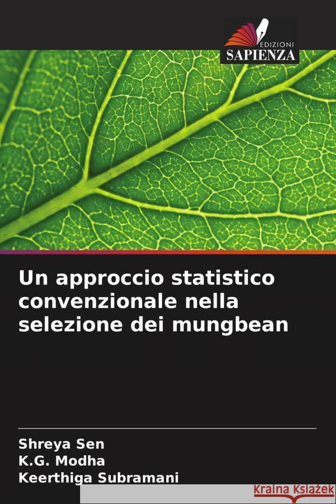 Un approccio statistico convenzionale nella selezione dei mungbean Sen, Shreya, Modha, K.G., Subramani, Keerthiga 9786206487654 Edizioni Sapienza - książka