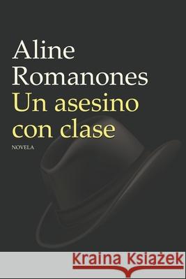 Un Asesino con Clase Aline Romanones 9781985748354 Createspace Independent Publishing Platform - książka