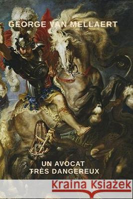 Un Avocat Très Dangereux Van Mellaert, George 9781694445193 Independently Published - książka