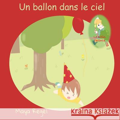 Un ballon dans le ciel Regel, Maya 9781537558585 Createspace Independent Publishing Platform - książka