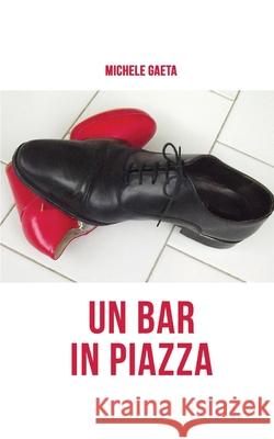 Un bar in piazza Michele Gaeta 9788827841402 Youcanprint - książka