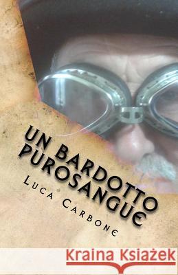 Un Bardotto purosangue Carbone, Luca 9781511400237 Createspace Independent Publishing Platform - książka