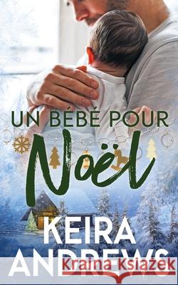 Un b?b? pour No?l Keira Andrews Alexia Vaz 9781998237746 Ka Books - książka