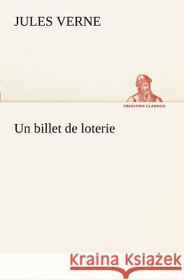 Un billet de loterie Jules Verne 9783849128487 tredition GmbH - książka