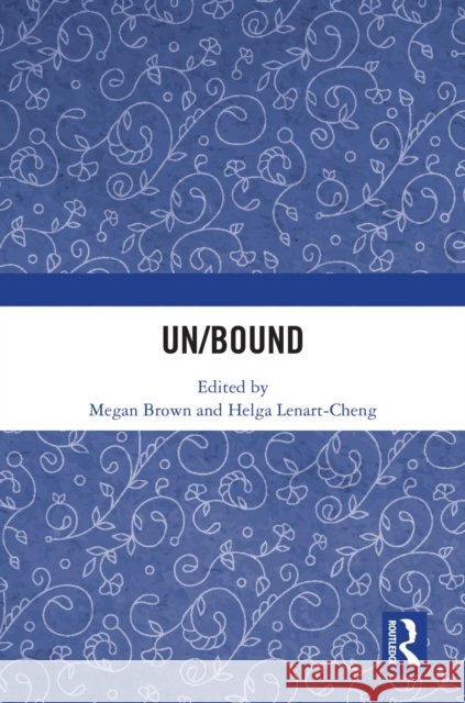 Un/Bound Megan Brown Helga Lenart-Cheng 9781032774749 Routledge - książka