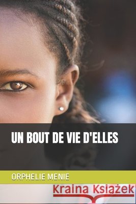 Un Bout de Vie d'Elles Menie, Orphelie Philippine 9798433343368 Independently published - książka