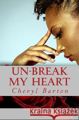 Un-Break My Heart Cheryl Barton 9780692701218 Crbarton Productions, LLC - książka