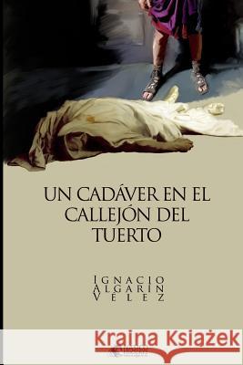 Un cadaver en el callejon del tuerto Algarín González, Ignacio 9781727866667 Createspace Independent Publishing Platform - książka