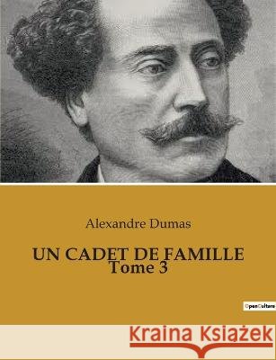 UN CADET DE FAMILLE Tome 3 Alexandre Dumas   9791041930999 Culturea - książka