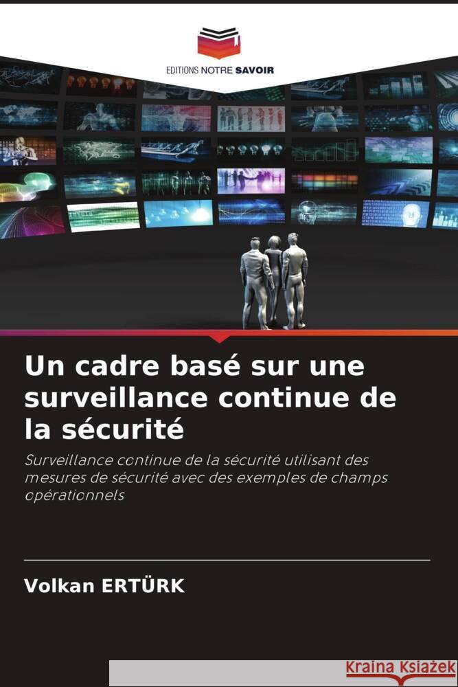 Un cadre basé sur une surveillance continue de la sécurité Ertürk, Volkan 9786203229097 Editions Notre Savoir - książka