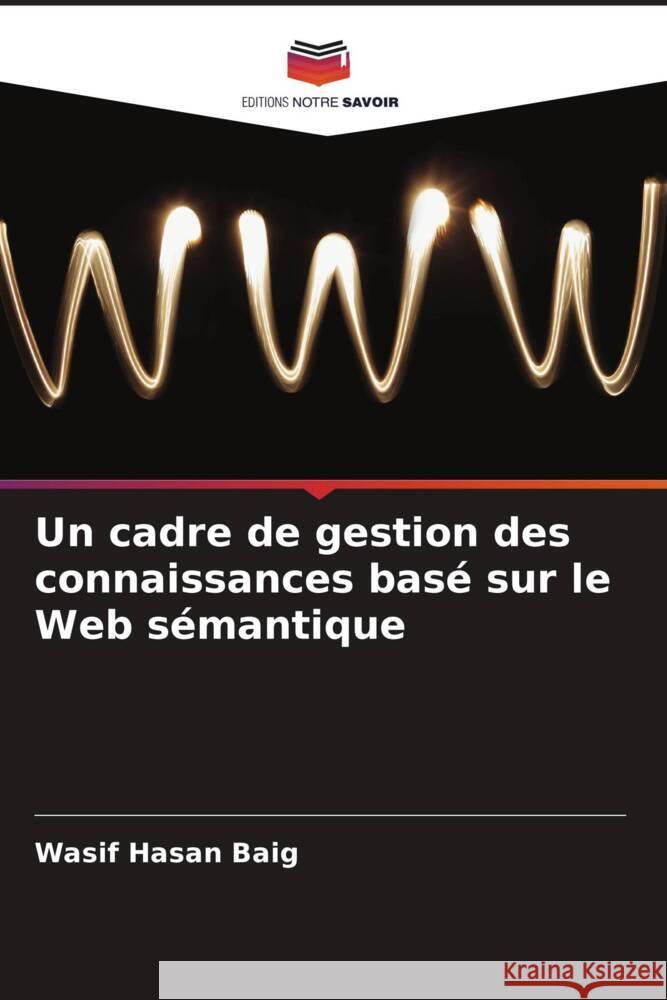 Un cadre de gestion des connaissances basé sur le Web sémantique Hasan Baig, Wasif 9786205195727 Editions Notre Savoir - książka