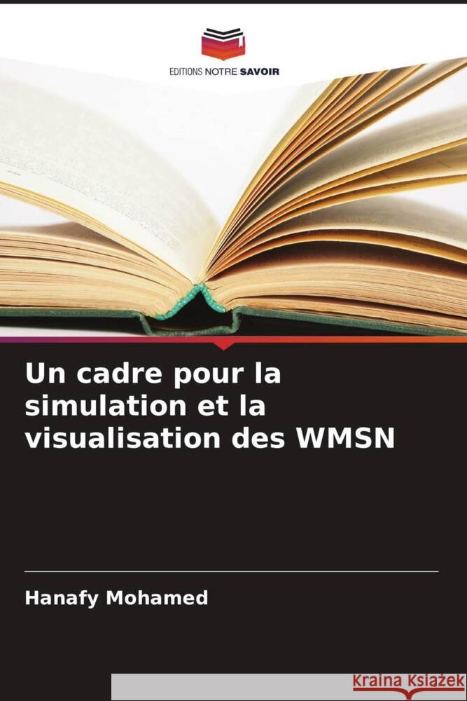 Un cadre pour la simulation et la visualisation des WMSN Mohamed, Hanafy 9786206363712 Editions Notre Savoir - książka