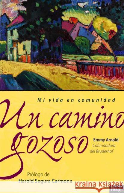 Un camino gozoso: Mi vida en comunidad Emmy Arnold 9781636080994 Plough Publishing House - książka
