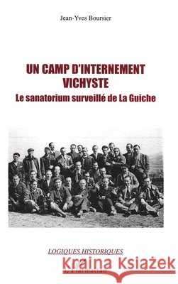 Un camp d'internement vichyste: Le sanatorium surveill? de La Guiche Jean-Yves Boursier 9782747572156 Editions L'Harmattan - książka