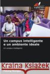 Un campus intelligente e un ambiente ideale Anfani M. Kubi Kalamba Datukun Palang Mangut 9786207845309 Edizioni Sapienza