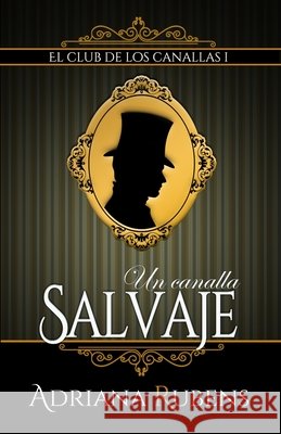 Un canalla salvaje Adriana Rubens   9798388661135 Independently Published - książka