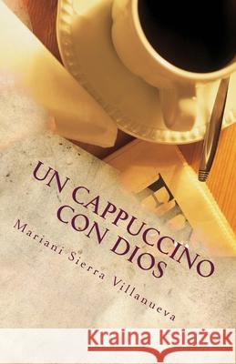 Un cappuccino con Dios Mariani Sierra 9781500307844 Createspace Independent Publishing Platform - książka