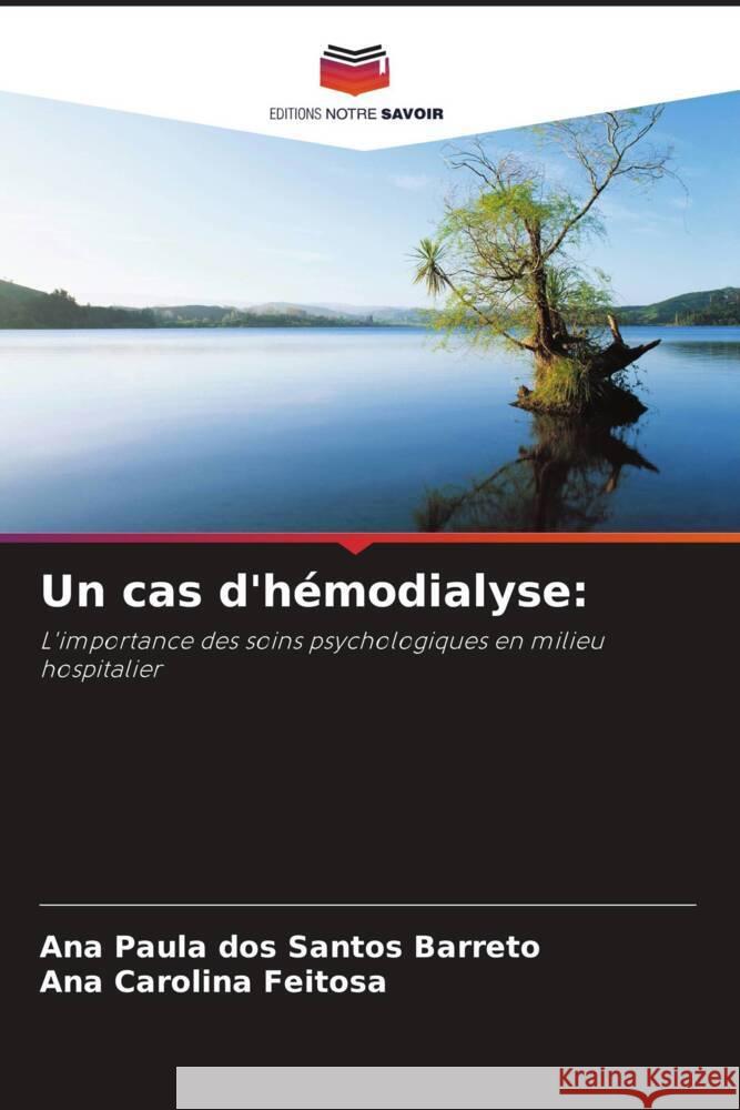 Un cas d'hémodialyse: dos Santos Barreto, Ana Paula, Feitosa, Ana Carolina 9786208215187 Editions Notre Savoir - książka