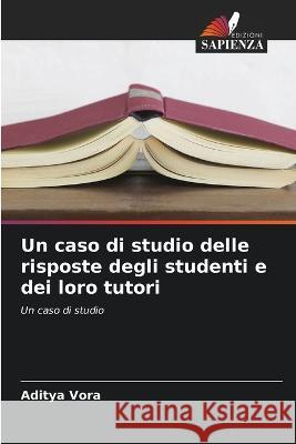 Un caso di studio delle risposte degli studenti e dei loro tutori Aditya Vora 9786205356173 Edizioni Sapienza - książka