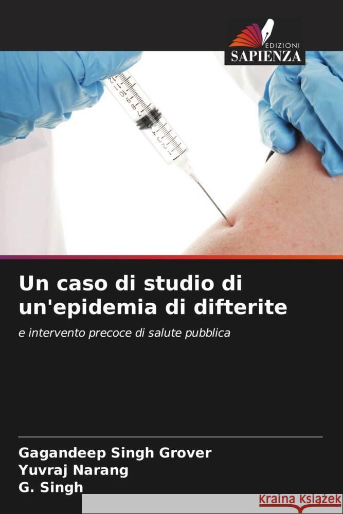 Un caso di studio di un'epidemia di difterite Grover, Gagandeep Singh, Narang, Yuvraj, Singh, G. 9786204593869 Edizioni Sapienza - książka