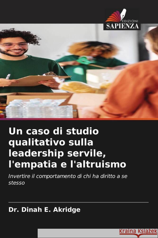 Un caso di studio qualitativo sulla leadership servile, l'empatia e l'altruismo Dinah E. Akridge 9786206635024 Edizioni Sapienza - książka