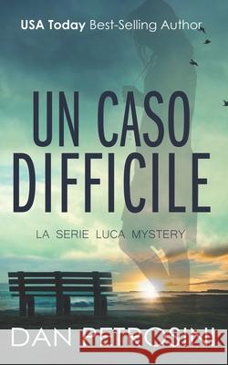 Un Caso Difficile Dan Petrosini 9781960286543 Dan Petrosini - książka
