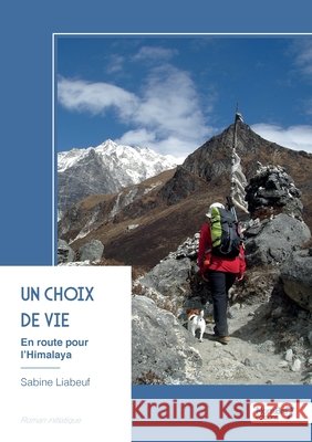 Un choix de vie: En route pour l'Himalaya Liabeuf, Sabine 9791042720674 Nombre7 - książka