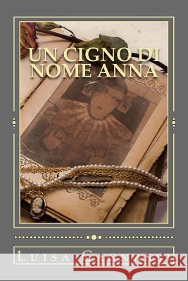 Un cigno di nome anna Cagnassi, Luisa 9781497344709 Createspace - książka