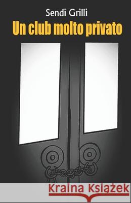 Un Club Molto Privato Sendi Grilli 9798555430656 Independently Published - książka
