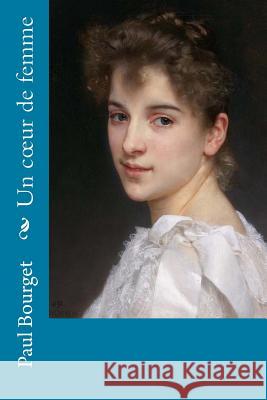 Un coeur de femme Bourget, Paul 9781979750561 Createspace Independent Publishing Platform - książka