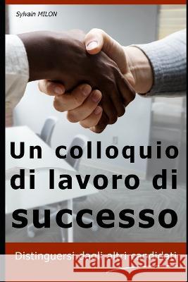 Un colloquio di lavoro di successo Sylvain Milon   9798396144606 Independently Published - książka