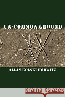 Un/Common Ground Allan Kolski Horwitz 9780620297257 Botsotso Publishing - książka