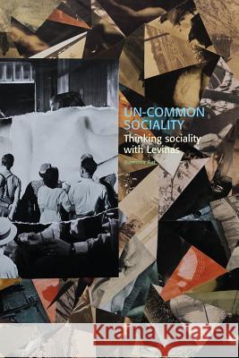 Un-common Sociality: Thinking sociality with Levinas Rat, Ramona 9789187843600 Sodertorn University - książka