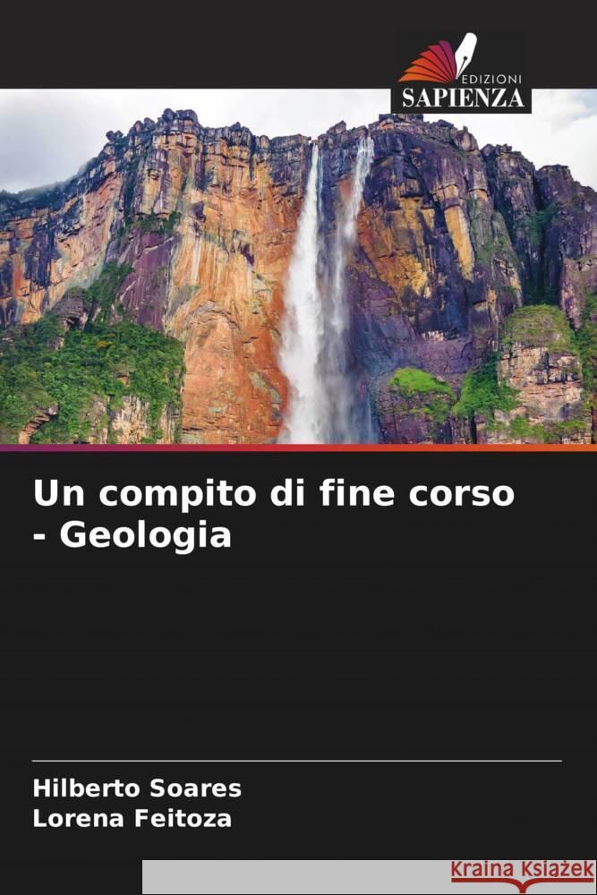 Un compito di fine corso - Geologia Soares, Hilberto, Feitoza, Lorena 9786204932057 Edizioni Sapienza - książka