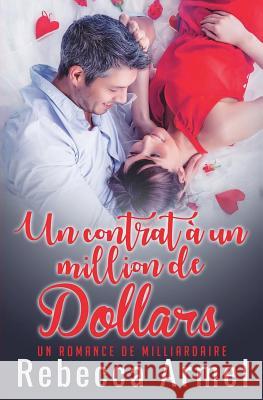 Un Contrat D?un Milliard De Dollars: Une Romance de Milliardaire Armel, Rebecca 9781722325299 Createspace Independent Publishing Platform - książka