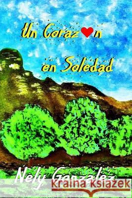 Un Corazon en Soledad Sanchez, Gabriel H. 9780998996530 Legado Publishing - książka