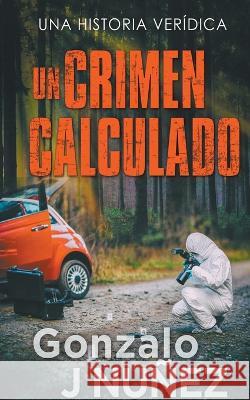 Un Crimen Calculado Gonzalo J Nunez   9798223585589 Goncalo Jn Dias - książka