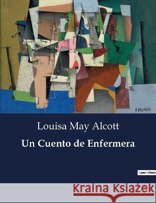 Un Cuento de Enfermera Louisa May Alcott   9791041813223 Culturea - książka