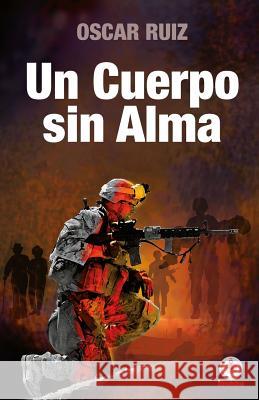Un Cuerpo Sin Alma Oscar Ruiz 9780986258688 Ibukku - książka