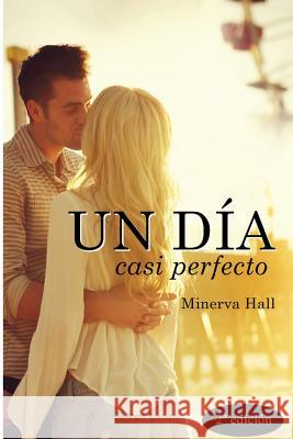 Un día casi perfecto Hall, Minerva 9781500859947 Createspace - książka