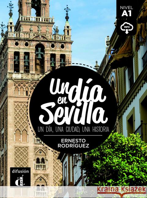 Un día en Sevilla : Un dia, una ciuda, una historia. Lektüre + Audio-Online. Nivel A1 Rodríguez, Ernesto 9783125621787 Klett Sprachen - książka